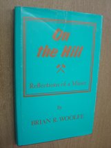On the hill: Reflections of a miner Woolfe, Brian R - £11.79 GBP