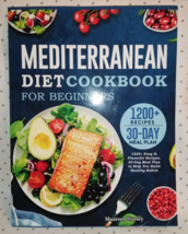 Mediterranean Diet Cookbook for Beginners 1200+ Recipes 30-Day Meal Plan -Hussey - £5.68 GBP