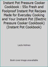 Instant Pot Pressure Cooker Cookbook: 55o Fresh &amp; Foolproof Instant Pot Recipes  - £12.87 GBP