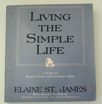 Living the Simple Life A guide to Scaling Down... by Elaine St. James So... - $3.55