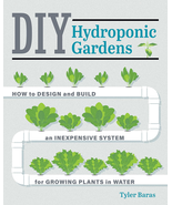 DIY Hydroponic Gardens: How to Design and Build an Inexpensive System fo... - $27.54