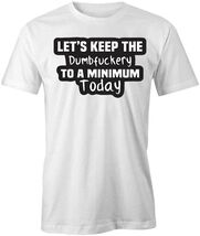 LETS KEEP THE DUMBF-CKERY TShirt Tee Short-Sleeved Cotton CLOTHING S1WSA742 - $25.13 CAD+