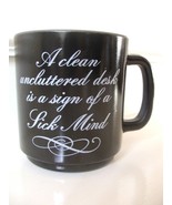 Coffee Cup Mug A Clean Uncluttered Desk is a Sign of a Sick Mind Black W... - $24.74