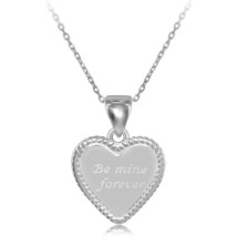 Sterling Silver Rope Border Heart &quot;Be Mine Forever&quot; Pendant  W/Chain - £44.25 GBP