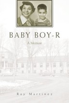Baby Boy-R: A Memoir [Paperback] Martinez, Ray - $14.99
