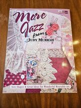 MORE JAZZ Wearble Art PATTERN BOOK Judy Murrah Sewing Patchwork Embellis... - $4.00
