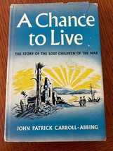 A Chance to Live, The story of lost children of war.  John Carroll-Abbing - $731.19 MXN