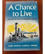 A Chance to Live, The story of lost children of war.  John Carroll-Abbing - $38.47