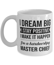 Master Chief Mug - I Dream Big I Stay Positive I Make It Happen - I&#39;m A  - £11.95 GBP