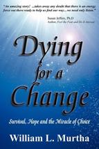 Dying for a Change; Survival, Hope and the Miracle of Choice Murtha, Wil... - £7.39 GBP