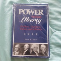 Power Versus Liberty: Madison, Hamilton, Wilson, And By James H. Read **Mint** - £13.94 GBP
