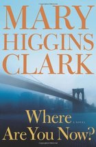 Where Are You Now?: A Novel Clark, Mary Higgins - £4.62 GBP