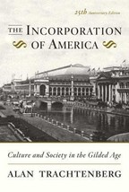 The Incorporation of America: Culture and Society in the Gilded Age by Alan Trac - £7.78 GBP