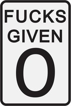 0 Fucks Given Parody Speed Limit Sign Funny Garage Man Cave Decor 12&quot; X 8&quot; Tin - £31.62 GBP