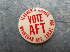 Vote AFT Teacher&#39;s Choice Waukegan Local 504 Pin - £4.36 GBP