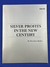 Silver Profits In The New Century Silver Guide By Theodore Butler 2001 - $11.85