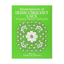 Masterpieces of Irish Crochet Lace: Techniques, Patterns and Instructions Theres - $12.00