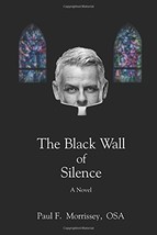 The Black Wall of Silence: A Novel [Paperback] Morrissey, Paul - $9.89