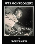 Wes Montgomery by Adrian Ingram (1993, Paperback, !st edgreat condition ... - £58.99 GBP