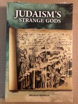 Judaism&#39;s strange gods by Michael Hoffman, PB 2011 - £98.92 GBP