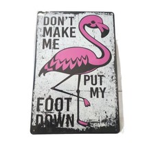 Pink Flamingo Don&#39;t Make Me Put My Foot Down Metal Sign - £10.12 GBP