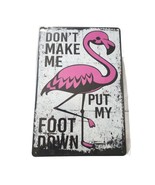 Pink Flamingo Don&#39;t Make Me Put My Foot Down Metal Sign - £9.98 GBP