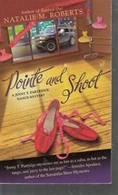 Roberts, Natalie M. - Pointe And Shoot - A Jenny T. Partridge Dance Mystery - £2.33 GBP