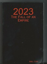 2023: The Fall of an Empire by Abel Cain SOFTCOVER - £22.71 GBP