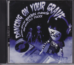 Dancing On Your Grave : Non-Stop Gothic Dance Mix with DJ Paxx (CD,2003) goth CD - £45.47 GBP