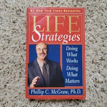 Life Strategies Doing What Works Doing What Matters by Phillip C. McGraw - £0.79 GBP