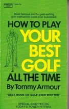 How To Play Your Best Golf All The Time By Tommy Armour 1971 Paperback - $5.00