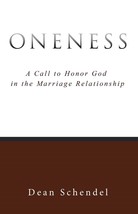 Oneness: A Call to Honor God in the Marriage Relationship - D.Schendel - PB - Ne - £3.97 GBP