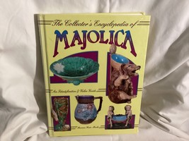 The Collector&#39;s Encyclopedia Of Majolica Identification And Value Guide Book - £22.57 GBP