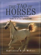 The Tao Of Horses: Horses Guide on Our Spiritual Path by Elizabeth Kaye.New Book - £4.70 GBP