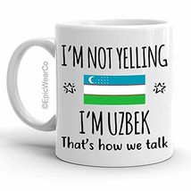 Funny Uzbekistan Pride Gifts Mug, I&#39;m Not Yelling I&#39;m Uzbek Coffee Mug, ... - $14.95