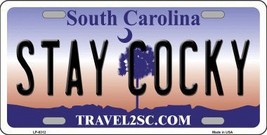 Stay Cocky South Carolina Novelty Metal License Plate LP-6312 - £15.68 GBP