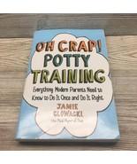  Oh Crap! Potty Training by Jamie Glowacki VERY GOOD 9781501122989 - £6.26 GBP