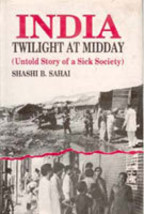 India: Twilight At Midday: (Untold Story of a Sick Society) - £19.59 GBP