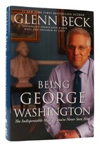 Glenn Beck Being George Washington The Indispensable Man, As You&#39;ve Never Seen H - £41.70 GBP