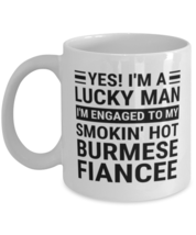Burmese Fiancee Engagement Present For Him - Lucky Man Smokin&#39; Hot - Funny  - £11.71 GBP