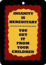 3005LS 5&quot; x 7&quot; Laminated Sign Insanity Hereditary Children........Funny Saying - £6.40 GBP