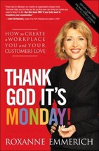 Thank God It&#39;s Monday!: How to Create a Workplace You and Your Customers Love by - £6.97 GBP