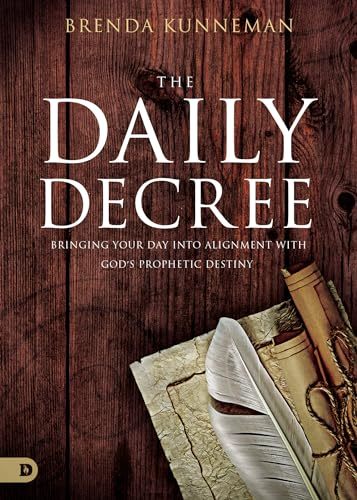 Primary image for The Daily Decree: Bringing Your Day Into Alignment with God's Prophetic Destiny 