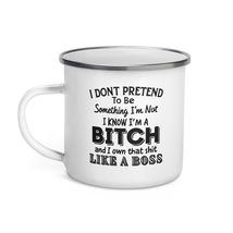 Funny Mug - I Dont Pretend to Be Something Im Not I Know Im A Bitch And I Own - $21.53