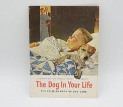The Dog in Your Life Friskies Book of Dog Care 1958 - £11.86 GBP