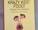 Krazy Kids&#39; Food! Vintage Food Graphics - Steve Roden - Dan Goodsell 200... - $6.88