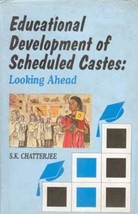 Educational Development of Scheduled Castes: Looking Ahead [Hardcover] - £20.32 GBP