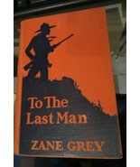 To the Last Man by Zane Grey 1922 book Grosset &amp; Dunlap - £6.04 GBP