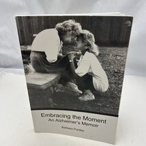 EMBRACING THE MOMENT: AN ALZHEIMER'S MEMOIR By Barbara Pursley **Excelle... - $8.97