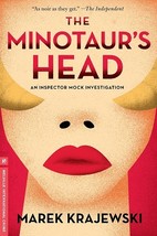 The Minotaur&#39;s Head: An Inspector Mock Investigation...Author: Marek Krajewski - $12.00